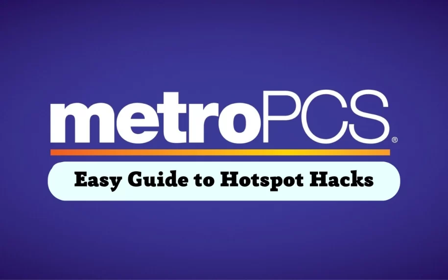 MetroPCS Hotspot Hack: How to Get Unlimited Hotspot?